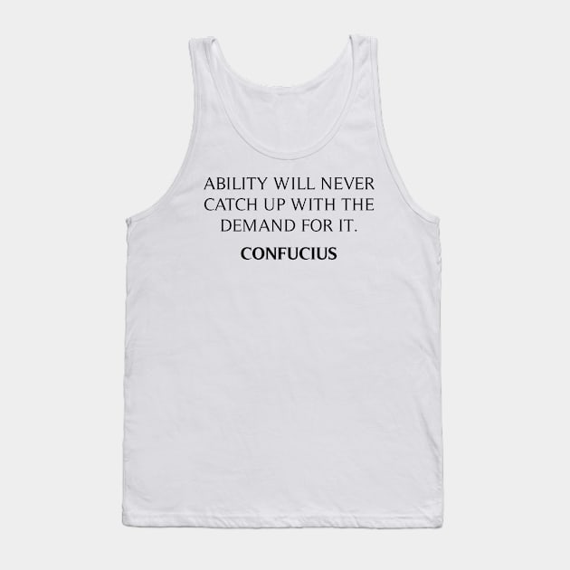 Confucius Quote Tank Top by Widmore